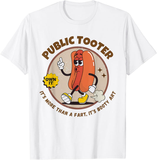 Public Tooter It's More Than A Fart It's Booty Art Hotdog T-Shirt