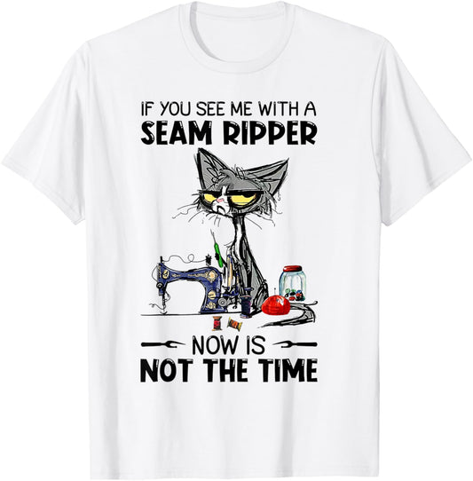Cat Sewing If You See Me With A Seam Ripper T-Shirt