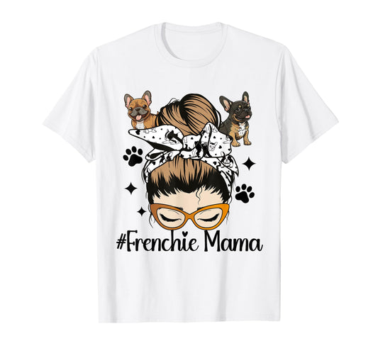 Frenchie Mama Messy Bun French Bulldog Dog Mom T-Shirt