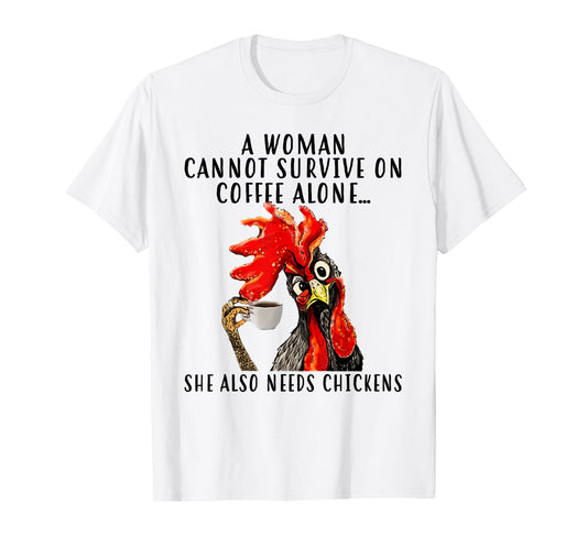 A woman cannot survive on coffee alone T-Shirt