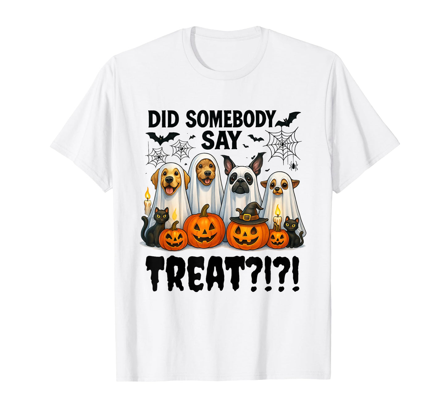 Did Somebody Say Treat Ghost Dogs Lovers Funny Halloween T-Shirt