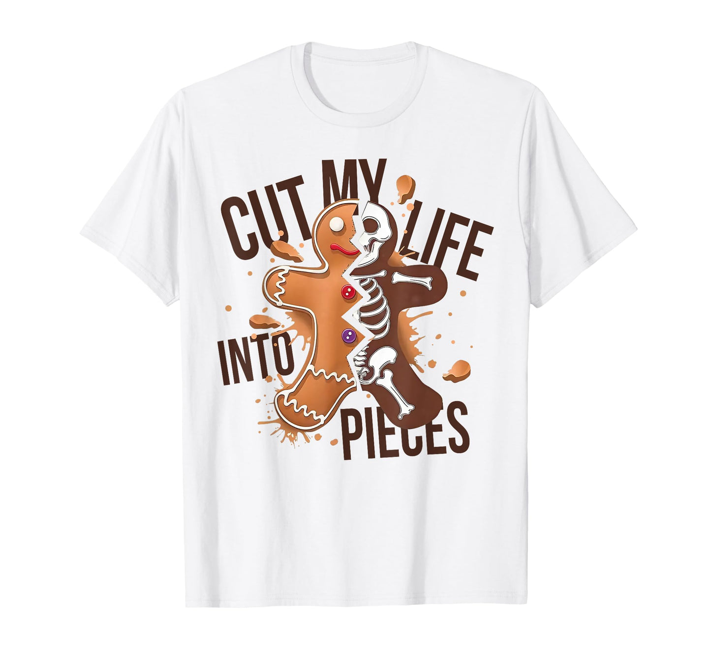 Cut My Life Into Pieces Gingerbread T-Shirt