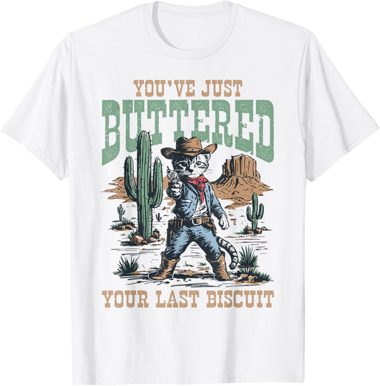 You've Just Buttered Your Last Biscuit Western Cat Cowboy T-Shirt
