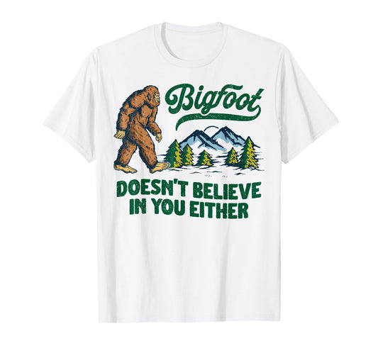 Bigfoot Doesn't Believe In You Either Funny Sasquatch Retro T-Shirt