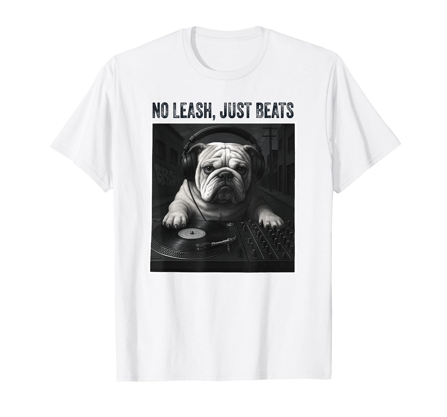 Bulldog DJ Urban Style No Leash Just Beats Design T-Shirt for Men Women Kids