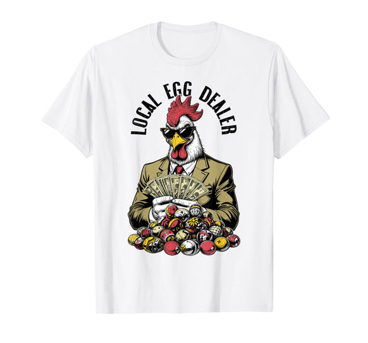Local Easter Egg Dealer Funny Chicken Lover Money Eggs T-Shirt