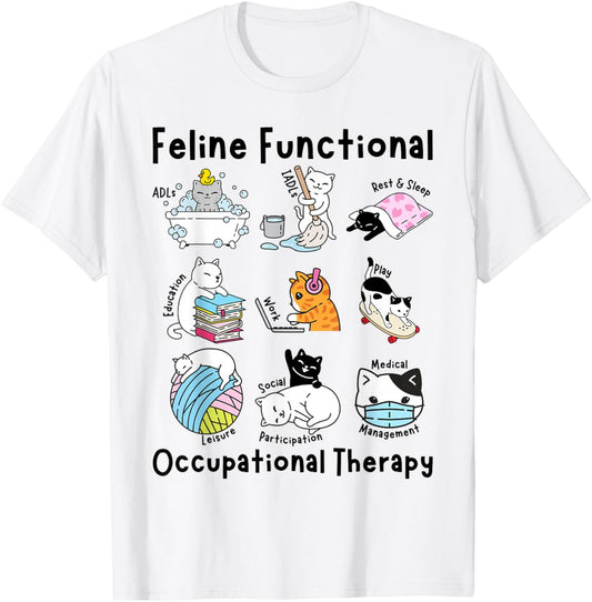 Feline Fun Cat Functional Occupational Therapy OT Therapist T-Shirt