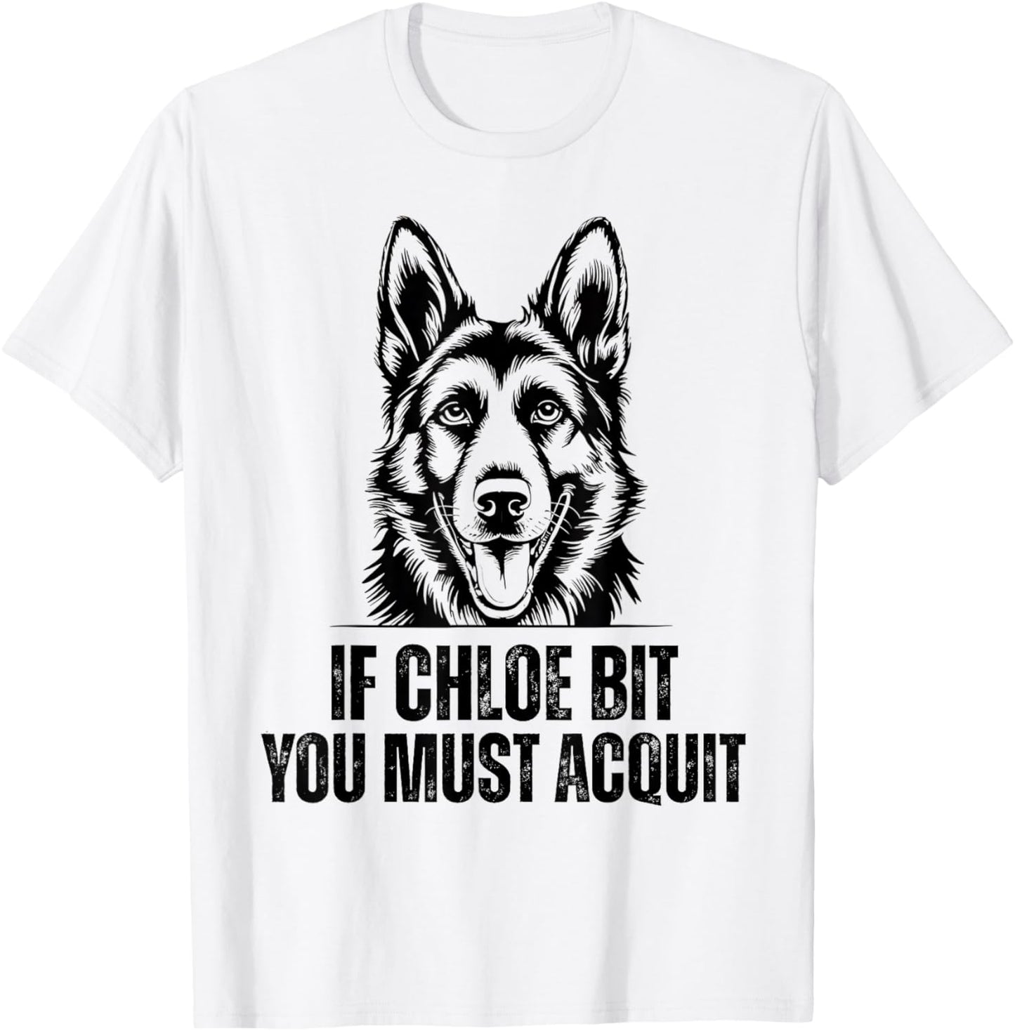 If Chloe Bit You Must Acquit Funny Dog for men women T-Shirt