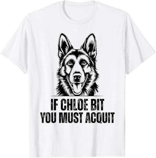 If Chloe Bit You Must Acquit Funny Dog for men women T-Shirt