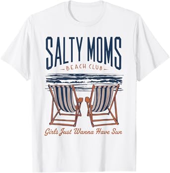 Salty Moms Beach Club Girls Just Wanna Have Sun Summer Funny T-Shirt