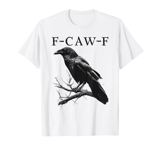 Black Crow, F-Caw-F Funny Black Bird Saying Humor Meme T-Shirt