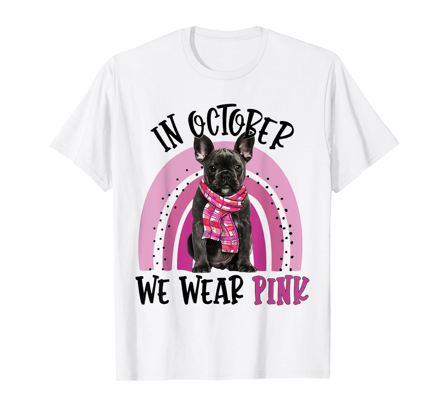 In October We Wear Pink Breast Cancer French Bulldog T-Shirt for Men Women