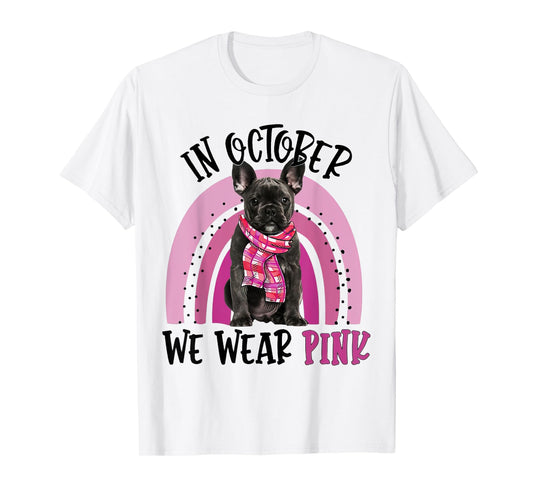 In October We Wear Pink Breast Cancer French Bulldog T-Shirt for Men Women