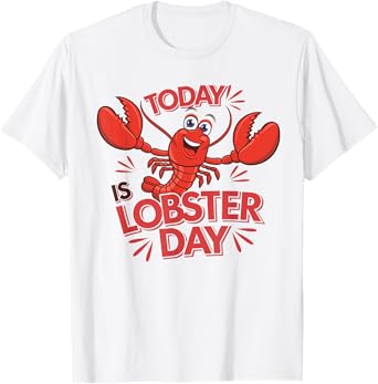 Today is Lobster Day TShirt | Lobster Lover Shirt | Lobster T-Shirt