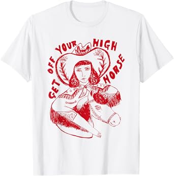 Get off your high horse funny design T-Shirt