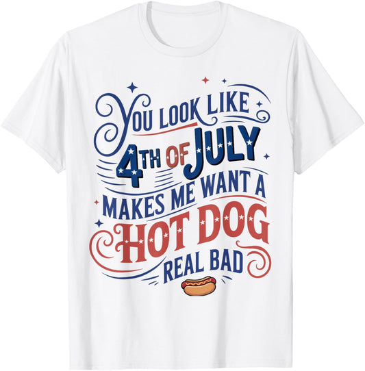 You Look Like The 4th Of July Hotdog America Men Women Kid T-Shirt