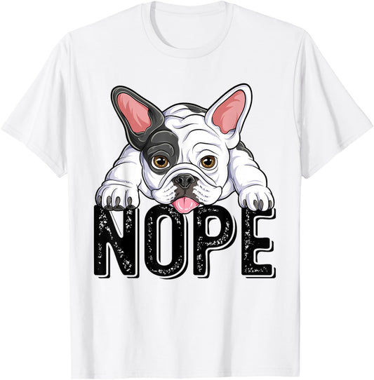 Nope French Bulldog Funny Frenchie Dog Puppy Lover T-Shirt