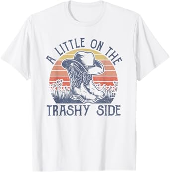 A Little On The Trashy Side Vintage Cowboy Hat Country Music T-Shirt
