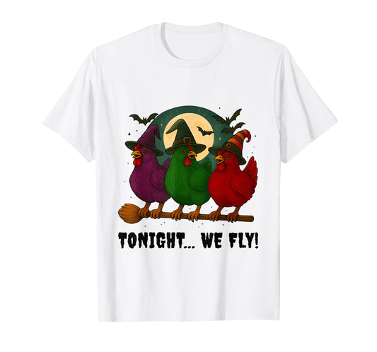Tonight We Fly Funny Chicken Witches Shirt Halloween Costume T-Shirt