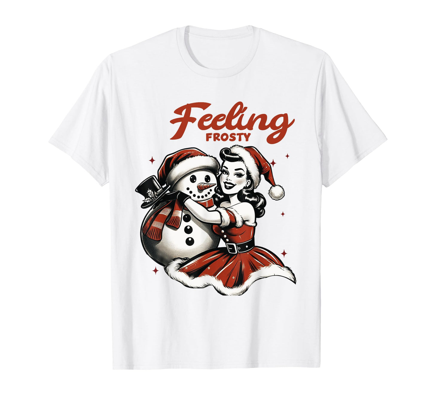 Feeling Frosty Snowman Pin Up Girl Christmas Women T-Shirt