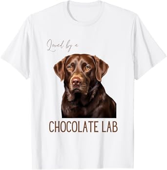 Loved By A Chocolate Lab Labrador Dog Lover Men Women Kids T-Shirt