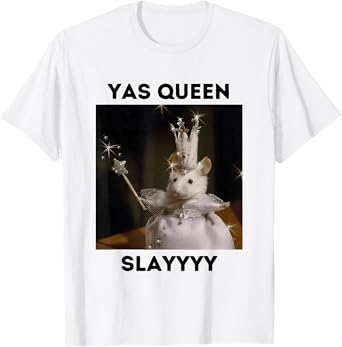 Yas Queen Slay Funny Meme Sarcastic Costume Tees T-Shirt