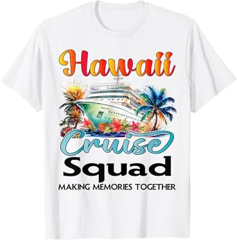 Hawaii Cruise Squad 2025 Hawaii Friend Family Cruise Ship T-Shirt