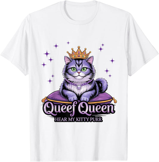 Funny Queef Queen Cat Inappropriate Dirty Adult Humor Jokes T-Shirt