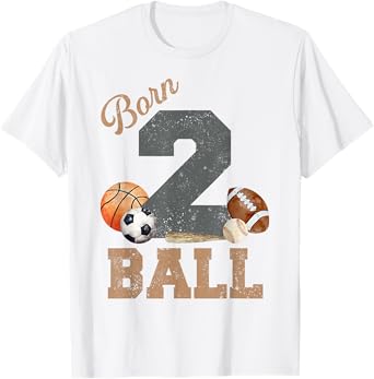 Born 2 Ball 2nd Birthday Sports 2 Year Old Boy Second Bday T-Shirt