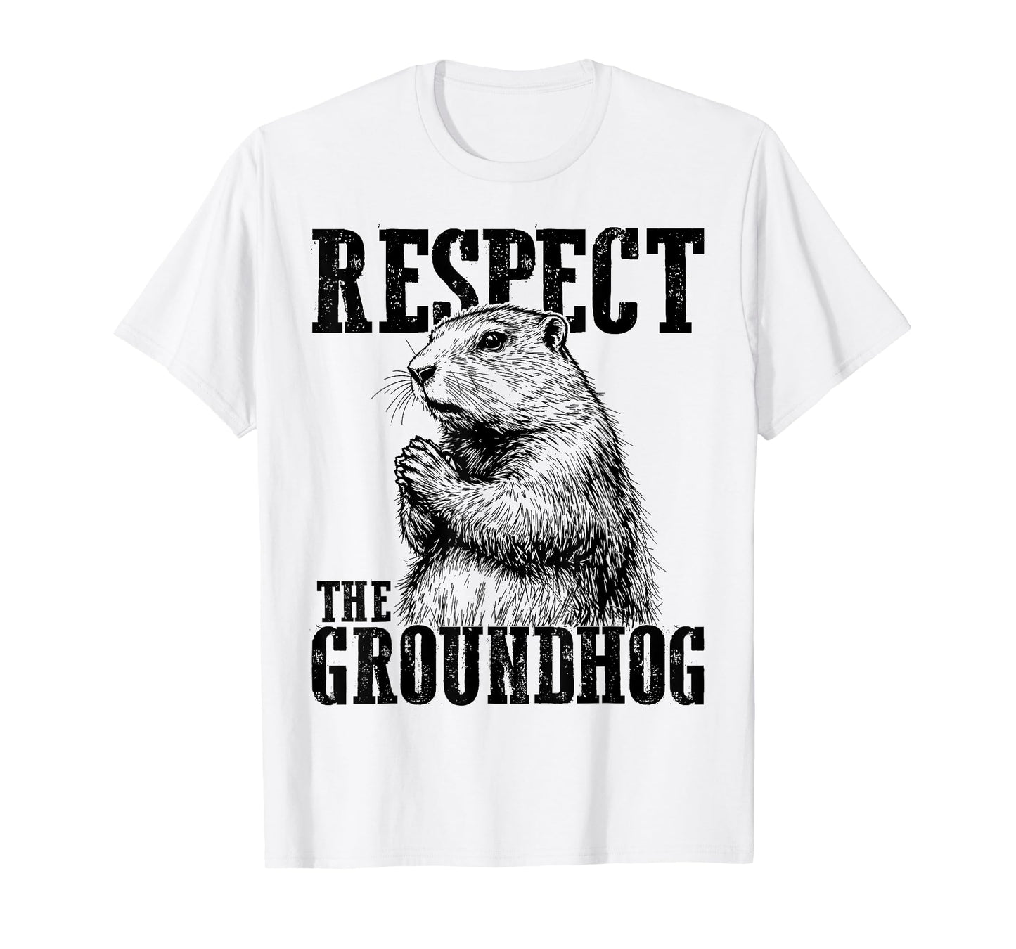 Respect The Groundhog Ground Hog Day Funny Woodchuck T-Shirt