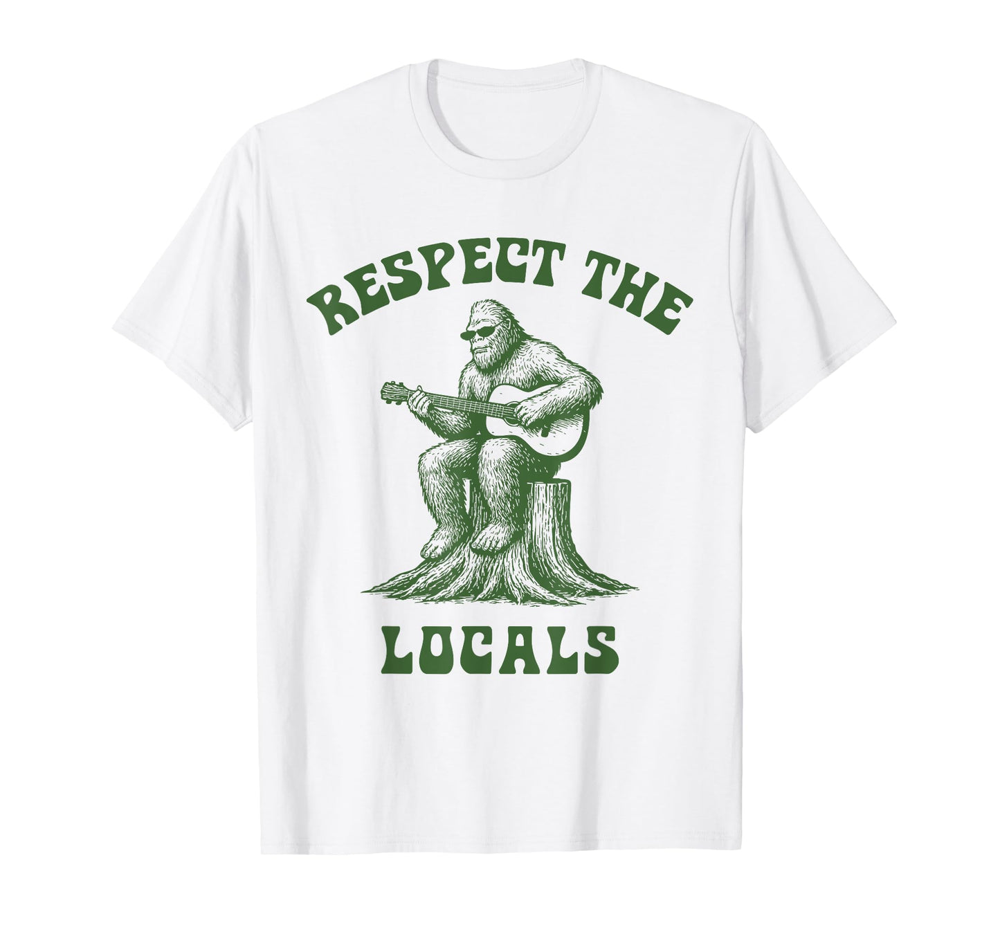 Respect The Locals Bigfoot Sasquatch Cryptid T-Shirt