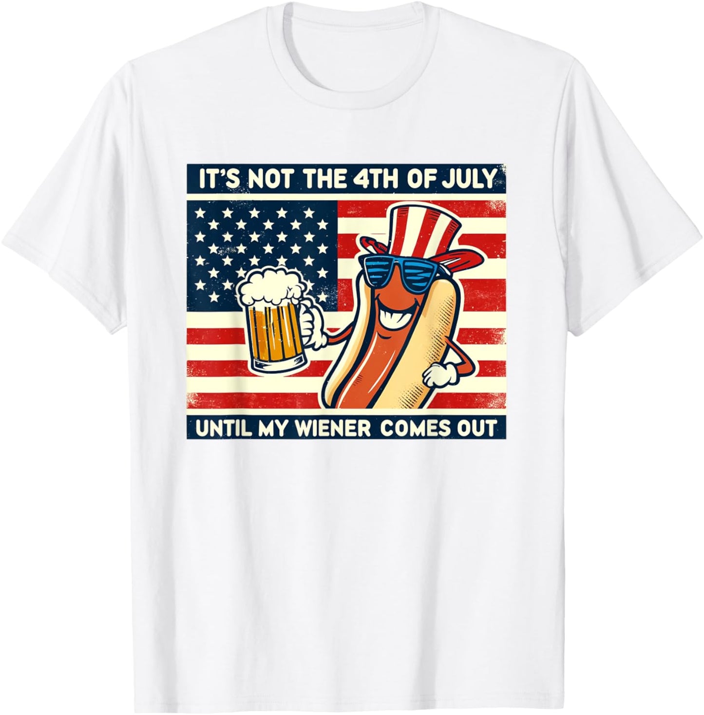 Funny Hot Dog Its Not 4Th Of July Until My Weiner Comes Out T-Shirt