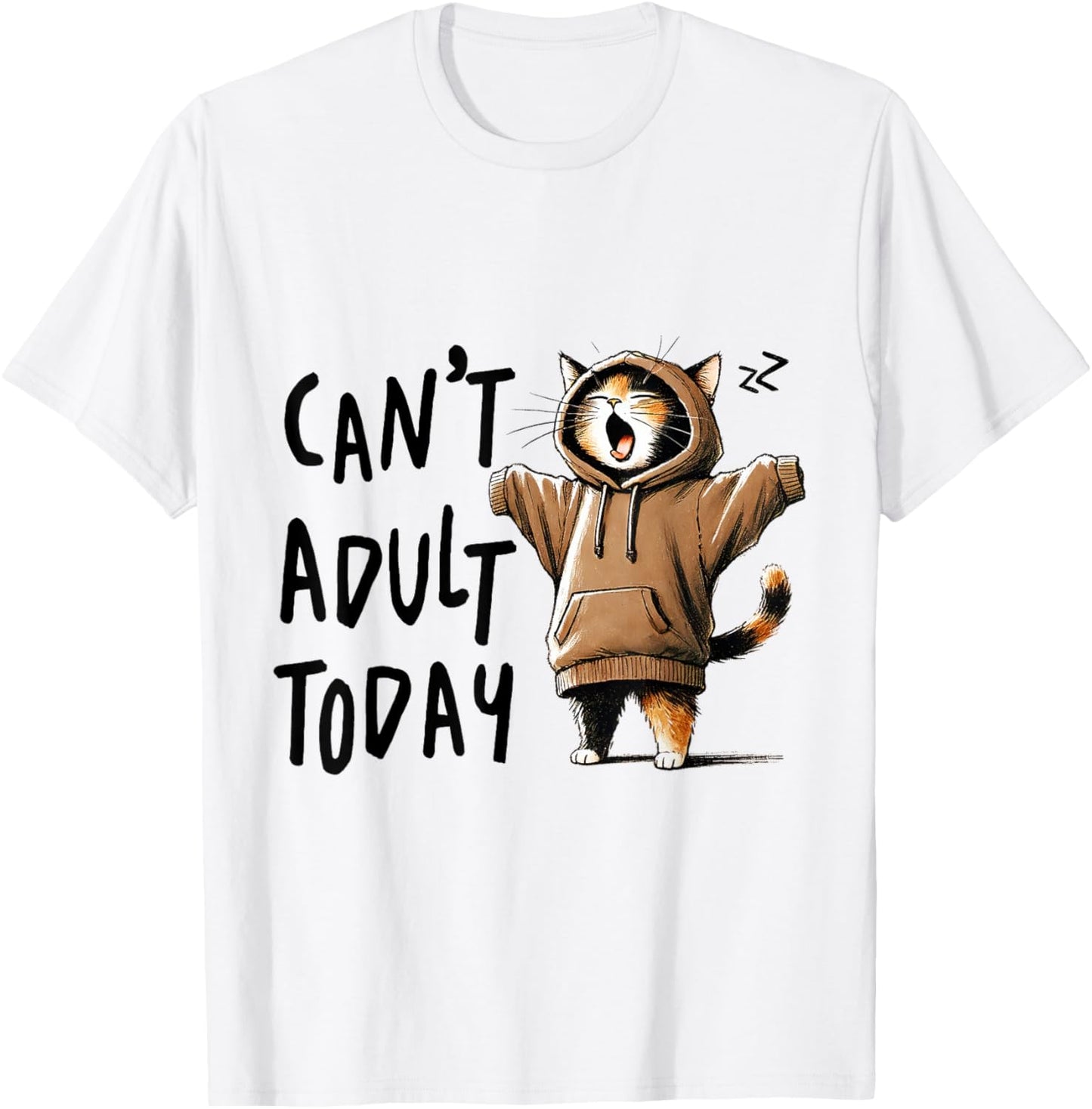 I Can't Adult Today Cat T-Shirt