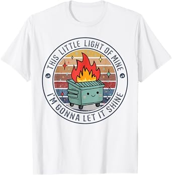 Funny Groovy This Little Light-of Mine Dumpster Fire T-Shirt