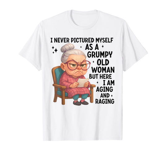 I Never Pictured Myself As A Grumpy Old Woman T-Shirt