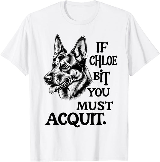 If Chloe Bit You Must Acquit Funny Dog Humor Quote Tee T-Shirt