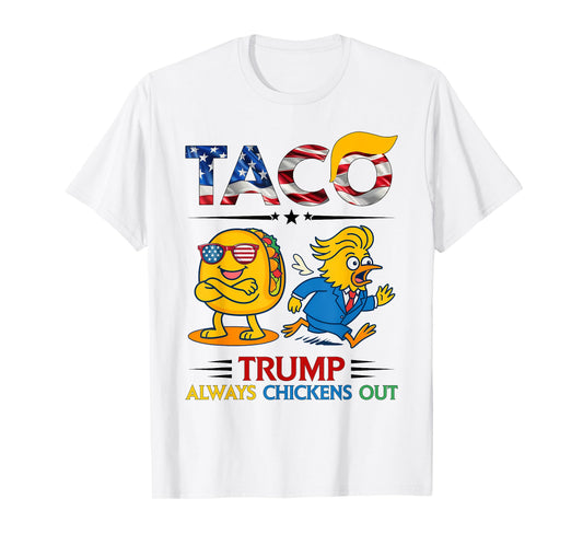 Funny Trump Taco Trump Always Chickens Out T-Shirt