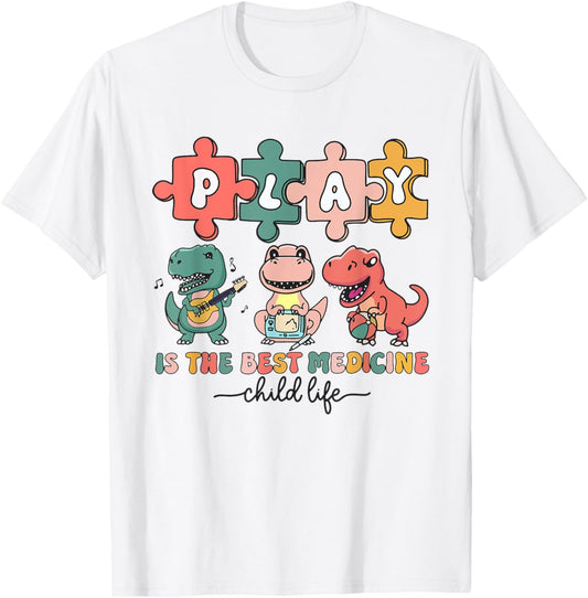 Dinosaur Child Life Specialist Play Is The Best Medicine CLS T-Shirt