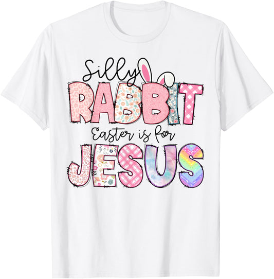 Silly Rabbit Easter Is For Jesus Kids Boys Girls Funny T-Shirt