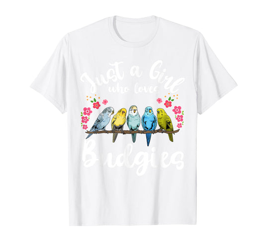 Budgie Budgerigar Birds Just a Girl Who Loves Budgies T-Shirt