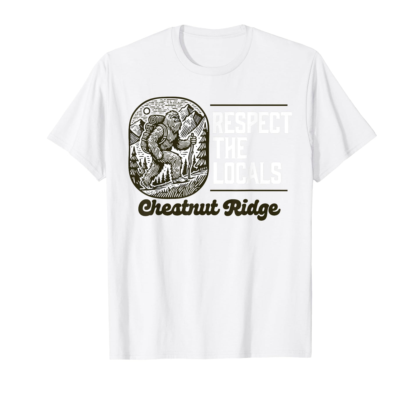 Chestnut Ridge Repsect the Locals Hiking Bigfoot Sasquatch T-Shirt