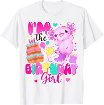 Im The Birthday Girl Axolotl Family Party Decoration T-Shirt