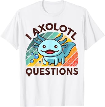I Axolotl Questions Shirt Kids Men Women Funny Cute Axolotl T-Shirt
