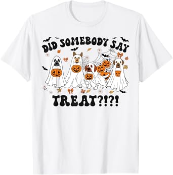 Ghost Dogs Lovers Did Somebody Say Treat Halloween Costume T-Shirt