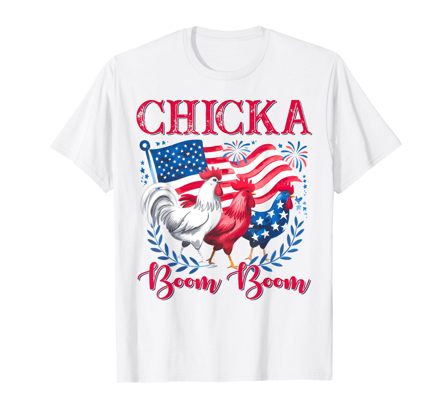 Chicka Boom Boom Funny Patriotic Chicken 4th of July Chick T-Shirt