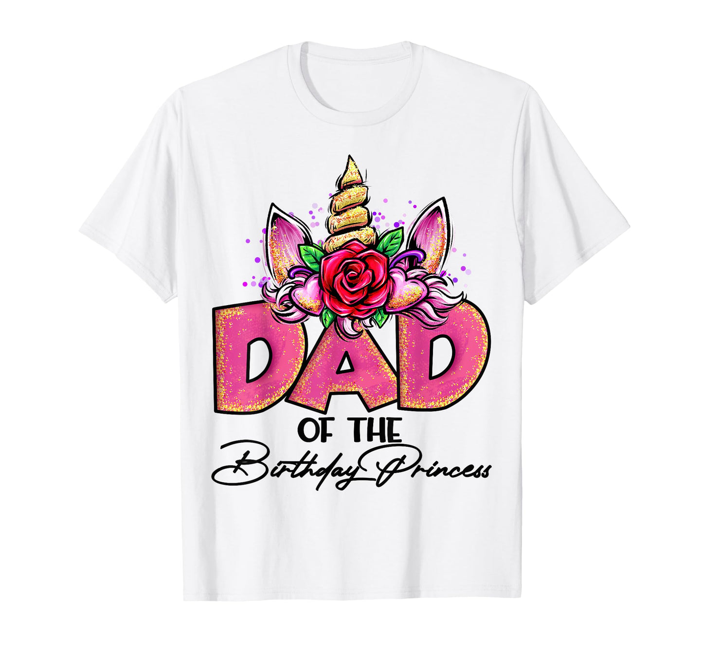 Dad of the Birthday Princess Unicorn Matching Family Daddy T-Shirt