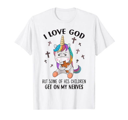 I Love God But Some Of His Children Get On My Nerves T-Shirt