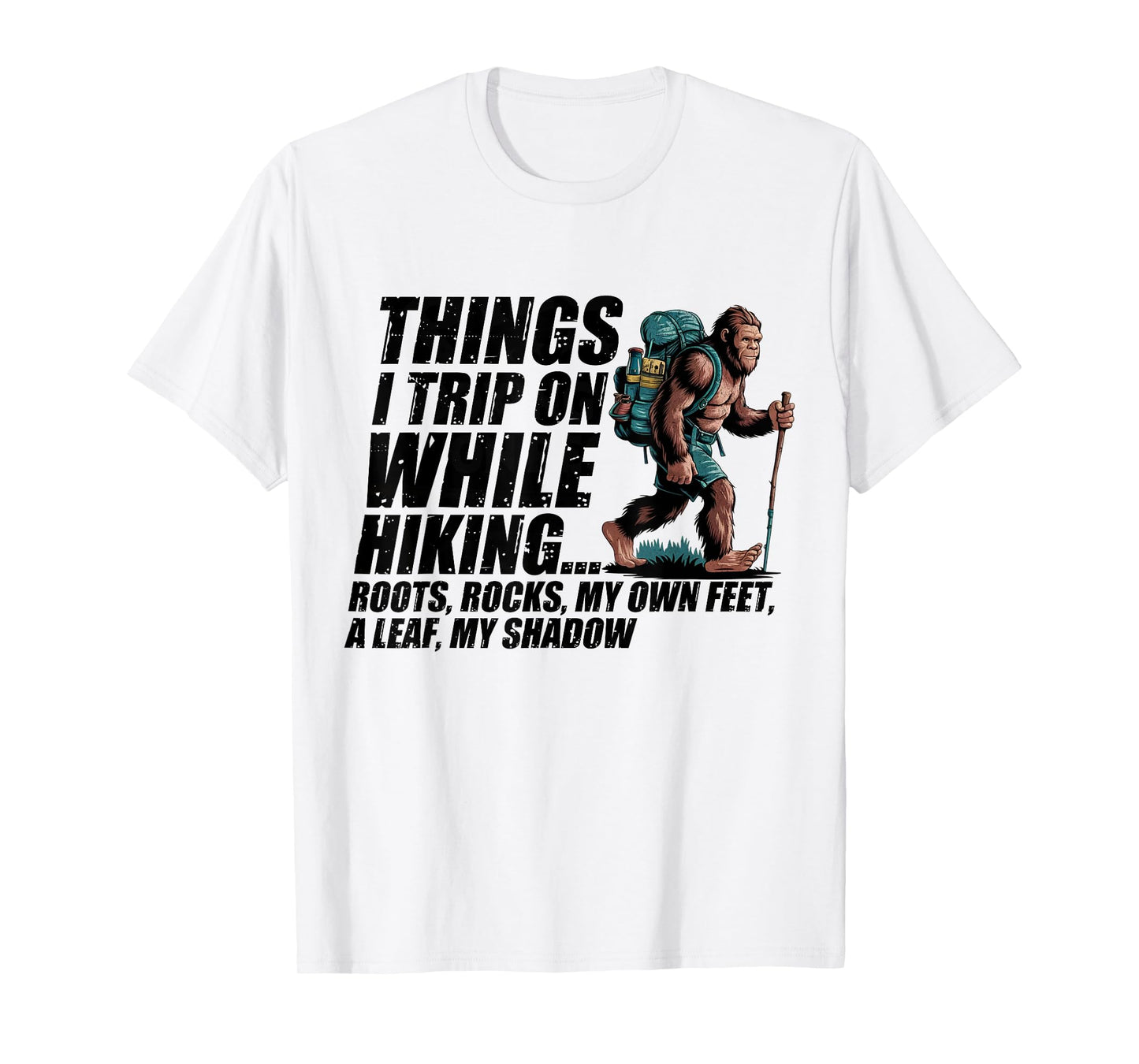 Things I Trip On While Hiking Roots Rocks My Own Feet A Leaf T-Shirt