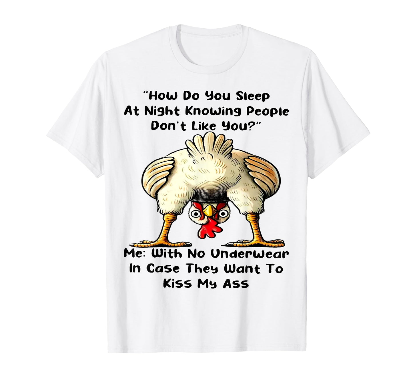 Chicken How Do You Sleep At Night Knowing People Don't Like T-Shirt