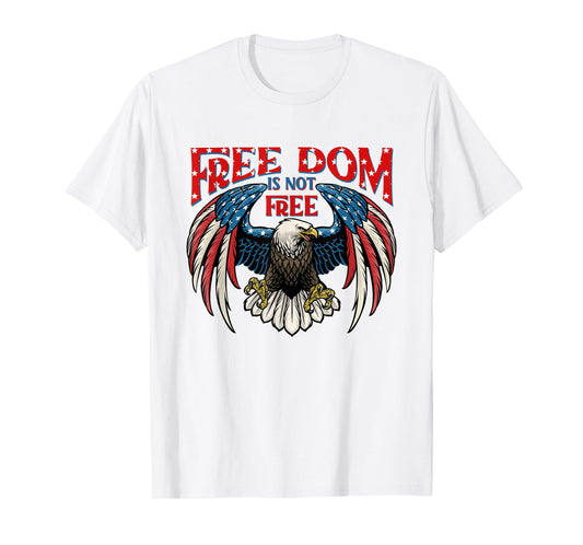 American Patriotic Eagle Freedom Is Not Free 4Th Of July T-Shirt for Women Kids Men